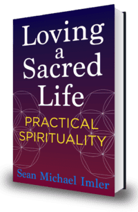 Loving a Sacred Life: Practical Spirituality Book Link to Amazon